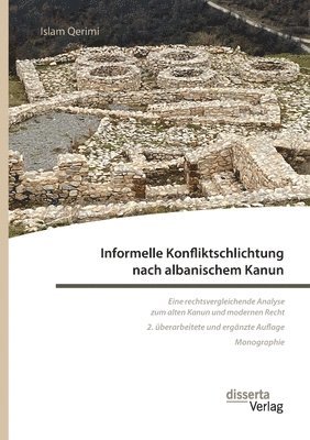 Islam Qerimi - Informelle Konfliktschlichtung nach albanischem Kanun. Eine rechtsvergleichende Analyse zum alten Kanun und modernen Recht, Häftad