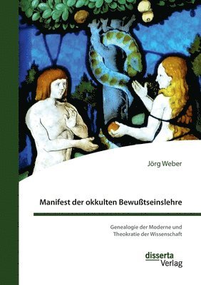 bokomslag Manifest der okkulten Bewutseinslehre. Genealogie der Moderne und Theokratie der Wissenschaft