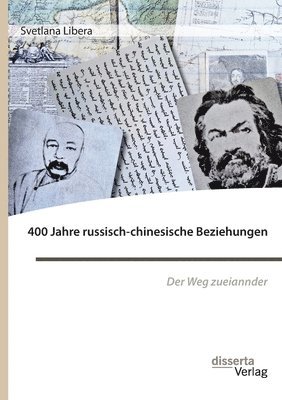 bokomslag 400 Jahre russisch-chinesische Beziehungen. Der Weg zueinander