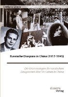 Russische Diaspora in China (1917-1945). Die Erinnerungen der russischen Emigranten über ihr Leben in China 1