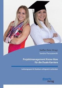 bokomslag Projektmanagement Know-How fr die Duale Karriere. Leistungssport & Studium erfolgreich verbinden