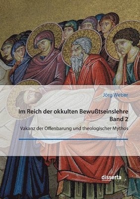 Jörg Weber - Im Reich der okkulten Bewußtseinslehre. Band 2. Vakanz der Offenbarung und theologischer Mythos, Häftad