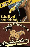bokomslag Arschlochpferd Bundle - Allein unter Reitern & Scheiß auf den Halsring (2 Bücher)