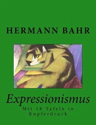 Hermann Bahr - Expressionismus: Mit 18 Tafeln in Kupferdruck, Häftad. Tillgänglighet: Lägg i varukorg