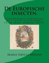 bokomslag De Europische insecten.: Naauwkeurig onderzogt, na't leven geschildert, en in print gebragt door