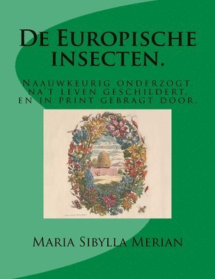 De Europische insecten.: Naauwkeurig onderzogt, na't leven geschildert, en in print gebragt door 1