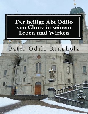 bokomslag Der heilige Abt Odilo von Cluny in seinem Leben und Wirken