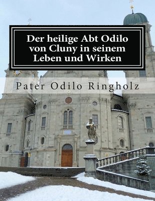 Der heilige Abt Odilo von Cluny in seinem Leben und Wirken 1