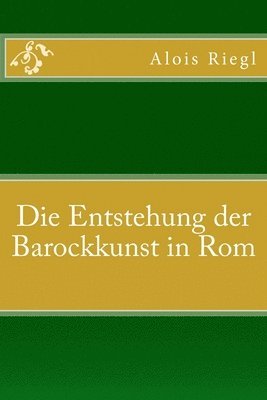 bokomslag Die Entstehung der Barockkunst in Rom