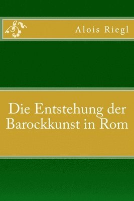 Alois Riegl - Die Entstehung der Barockkunst in Rom, Häftad