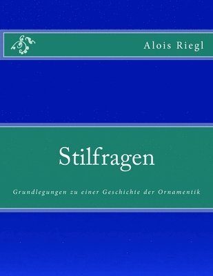 Stilfragen: Grundlegungen zu einer Geschichte der Ornamentik 1