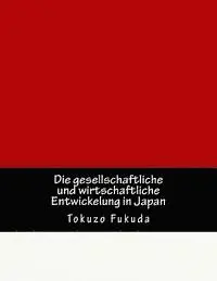 Tokuzo Fukuda - Die gesellschaftliche und wirtschaftliche Entwickelung in Japan, Häftad. Tillgänglighet: Lägg i varukorg