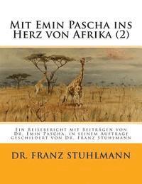 bokomslag Mit Emin Pascha ins Herz von Afrika (Teil 2): Ein Reisebericht mit Beitraegen von Dr. Emin Pascha, in seinem Auftrage geschildert von Dr. Franz Stuhlm