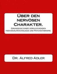 bokomslag Ueber den nervoesen Charakter.: Grundzuege einer vergleichenden Individualpsychologie und Psychotherapie.