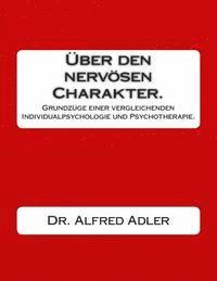 Alfred Adler - Ueber den nervoesen Charakter.: Grundzuege einer vergleichenden Individualpsychologie und Psychotherapie., Häftad