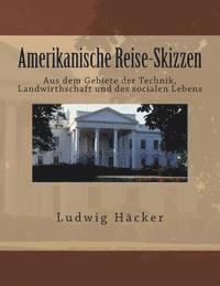 bokomslag Amerikanische Reise-Skizzen: Aus dem Gebiete der Technik, Landwirthschaft und des socialen Lebens