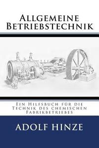 bokomslag Allgemeine Betriebstechnik: Ein Hilfsbuch fuer die Technik des chemischen Fabrikbetriebes