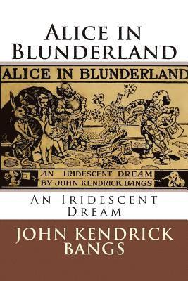 Alice in Blunderland: An Iridescent Dream 1