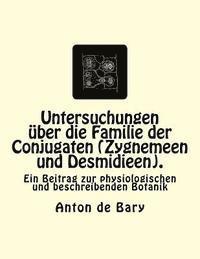 bokomslag Untersuchungen über die Familie der Conjugaten (Zygnemeen und Desmidieen).: Ein Beitrag zur physiologischen und beschreibenden Botanik