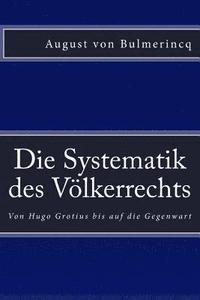 bokomslag Die Systematik des Völkerrechts: Von Hugo Grotius bis auf die Gegenwart