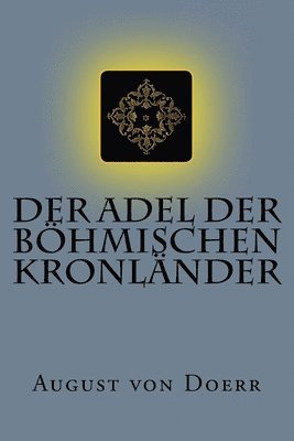 Der Adel der böhmischen Kronländer: Wappenbriefe und Adelsdiplome 1