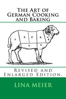 The Art of German Cooking and Baking: Revised and Enlarged Edition. 1