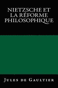 bokomslag Nietzsche et la Réforme Philosophique: Edition originale de 1904