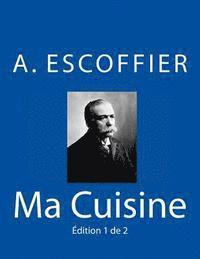 bokomslag Ma Cuisine: Edition 1 de 2: Auguste Escoffier l'original de 1934