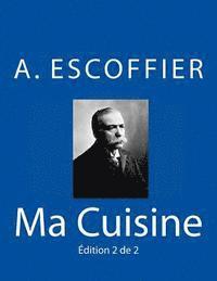 bokomslag Ma Cuisine: Edition 2 de 2: Auguste Escoffier l'original de 1934