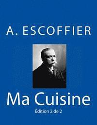 Ma Cuisine: Edition 2 de 2: Auguste Escoffier l'original de 1934