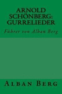 Arnold Schönberg: Gurrelieder: Führer von Alban Berg 1
