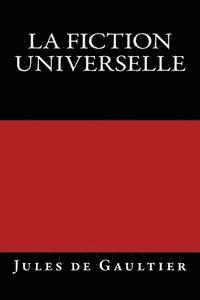 Jules De Gaultier - La Fiction universelle: Edition originale de 1903, Häftad