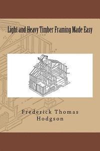 Frederick Thomas Hodgson - Light and Heavy Timber Framing Made Easy, Häftad