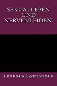 bokomslag Sexualleben und Nervenleiden.: Originalausgabe von 1899