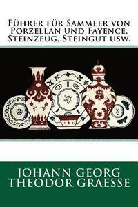 bokomslag Führer für Sammler von Porzellan und Fayence, Steinzeug, Steingut usw.: Originalausgabe von 1919