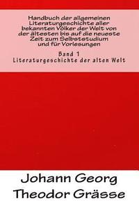 bokomslag Handbuch der allgemeinen Literaturgeschichte aller bekannten Völker der Welt von der ältesten bis auf die neueste Zeit zum Selbststudium und für Vorle