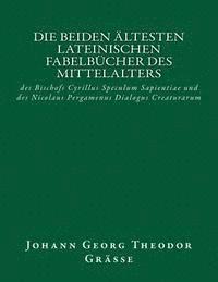 bokomslag Die beiden ältesten lateinischen Fabelbücher des Mittelalters: des Bischofs Cyrillus Speculum Sapientiae und des Nicolaus Pergamenus Dialogus Creatura