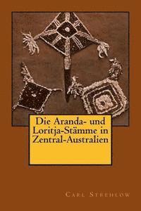 Carl Strehlow, Wilhelm Georg Moritz Freiherr Leonhardi - Die Aranda- und Loritja-Stämme in Zentral-Australien, Häftad