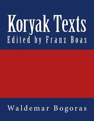 Waldemar Bogoras, Franz Boas - Koryak Texts: The original edition of 1917, Häftad