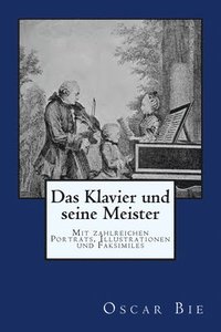 bokomslag Das Klavier und seine Meister: Originalausgabe von 1901