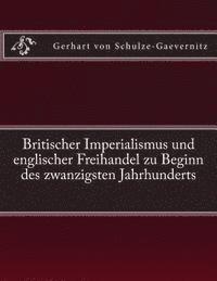 bokomslag Britischer Imperialismus und englischer Freihandel zu Beginn des zwanzigsten Jahrhunderts: Originalausgabe von 1906