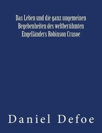 bokomslag Das Leben und die ganz ungemeinen Begebenheiten des weltberühmten Engelländers Robinson Crusoe: Originalausgabe von 1922