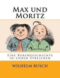 bokomslag Max und Moritz: Eine Bubengeschichte in sieben Streichen
