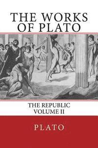 bokomslag The Works of Plato: The Republic (Volume II)