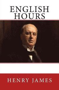 bokomslag English Hours: The Original Edition of 1905