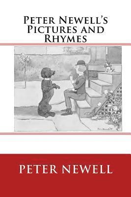 Peter Newell's Pictures and Rhymes: The Original Edition of 1903 1