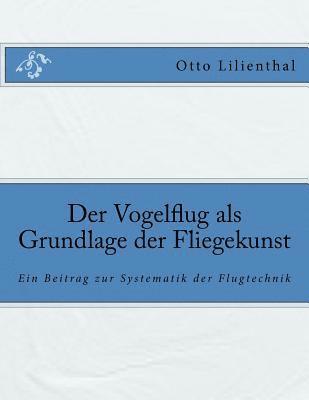 bokomslag Der Vogelflug als Grundlage der Fliegekunst: Ein Beitrag zur Systematik der Flugtechnik