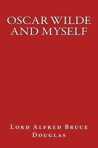 bokomslag Oscar Wilde and Myself