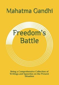 bokomslag Freedom's Battle: Being a Comprehensive Collection of Writings and Speeches on the Present Situation