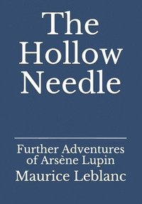 bokomslag The Hollow Needle: Further Adventures of Arsène Lupin
